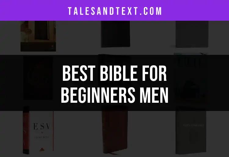 15 Essential Bibles for Beginners Men to Explore