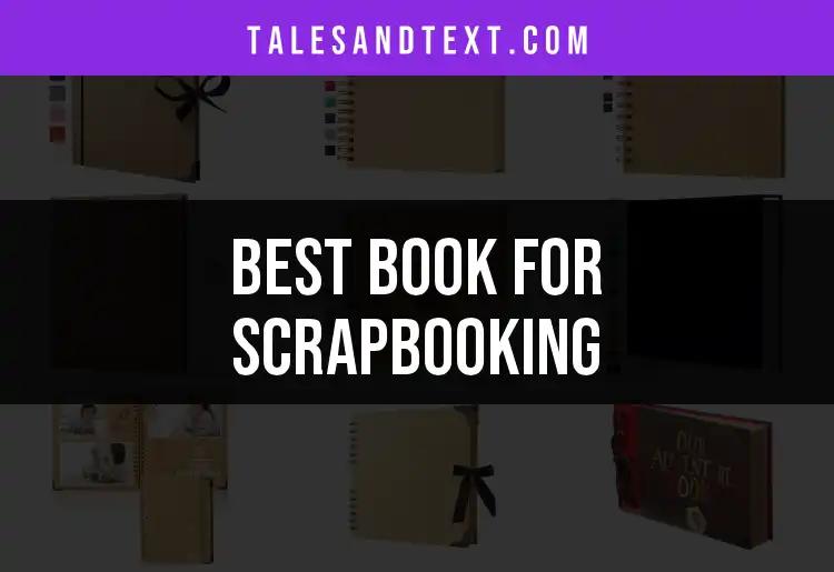 13 Best Books for Scrapbooking: Elevate Your Creativity