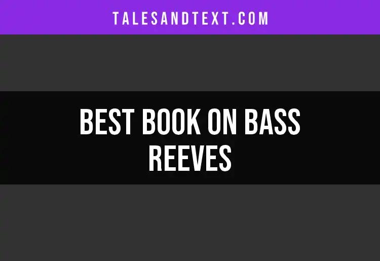 10 Must-Read Books on Bass Reeves for Every History Buff