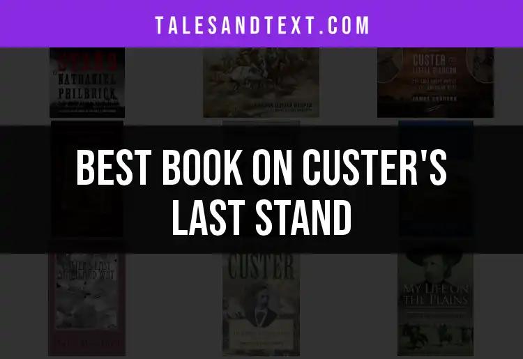 Top 10 Books on Custer's Last Stand You Need to Read