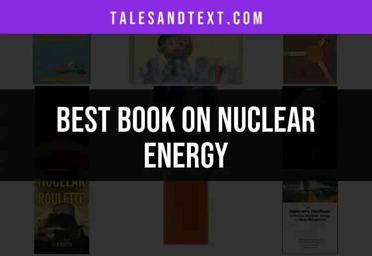 Top 10 Books on Nuclear Energy You Shouldn't Miss