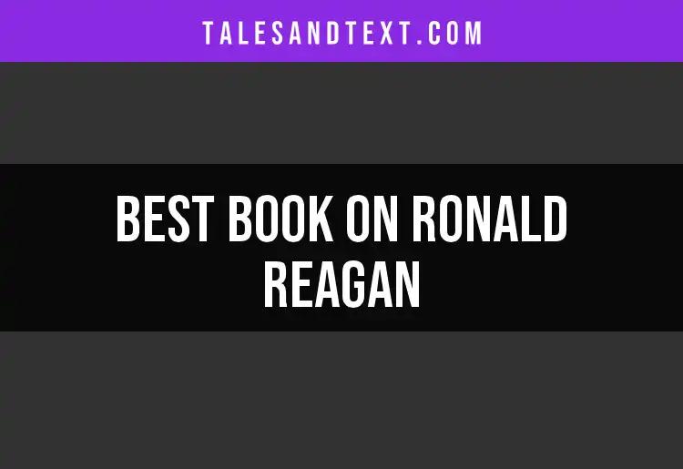 Top 10 Must-Read Books on Ronald Reagan