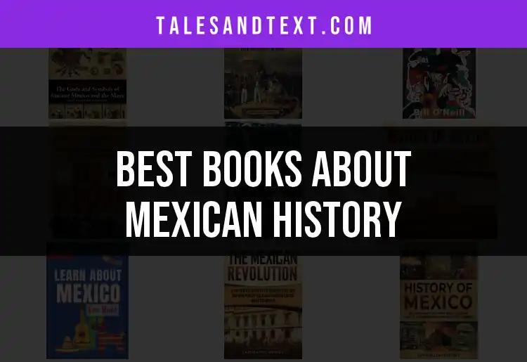 13 Must-Read Books About Mexican History For Every Explorer