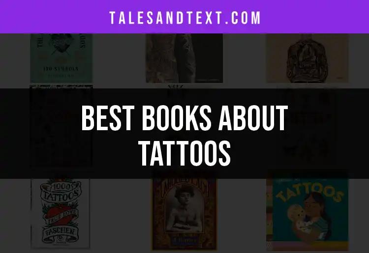 13 Must-Read Books About Tattoos That Inspire and Intrigue