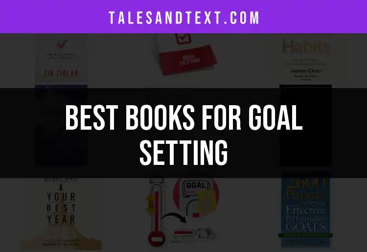 12 Essential Books for Goal Setting Success
