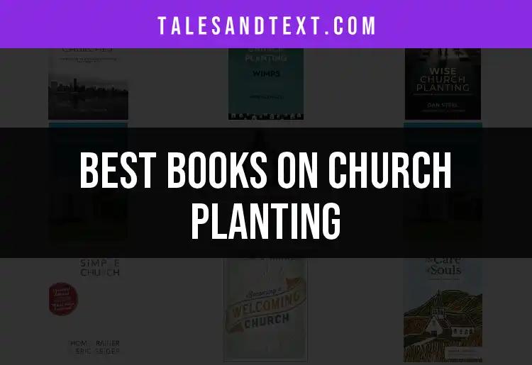 10 Essential Books on Church Planting to Enhance Your Mission
