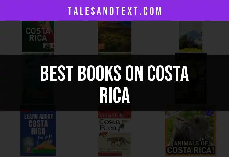 13 Essential Books on Costa Rica to Enrich Your Journey