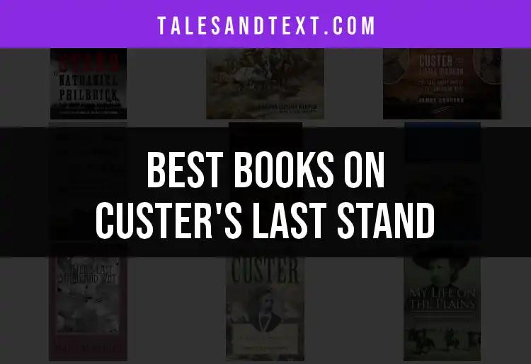 10 Must-Read Books on Custer's Last Stand