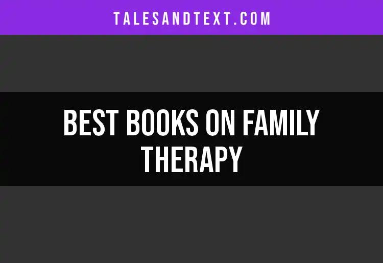 12 Essential Books on Family Therapy for Every Reader