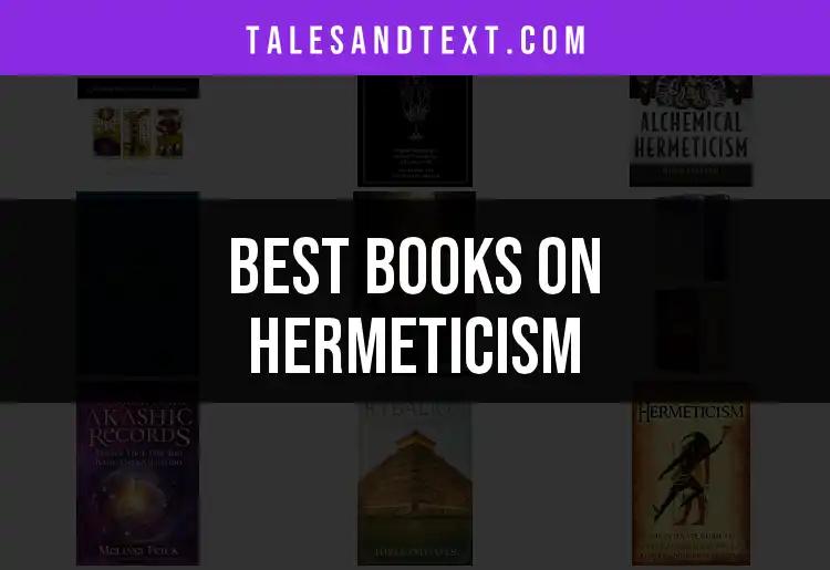 11 Essential Books on Hermeticism to Enlighten Your Journey