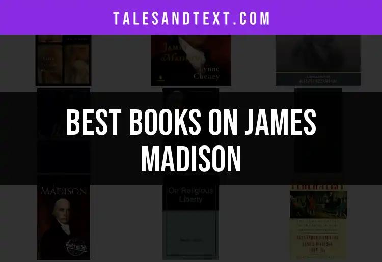Top 10 Books on James Madison You Shouldn't Miss