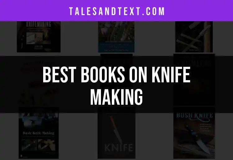 11 Must-Read Books on Knife Making for Every Artisan