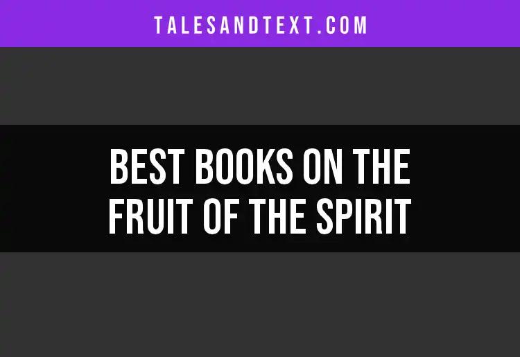 10 Inspiring Books on the Fruit of the Spirit