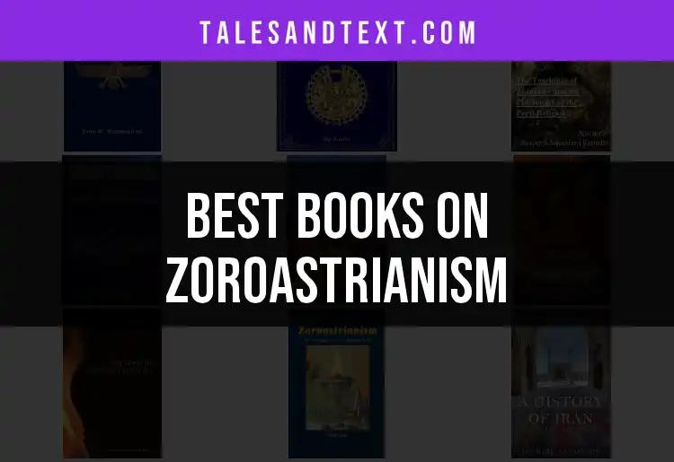 Top 10 Books on Zoroastrianism You Must Explore