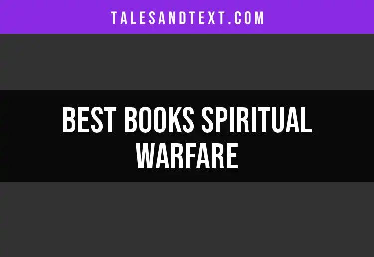Top 10 Books on Spiritual Warfare You Need to Read
