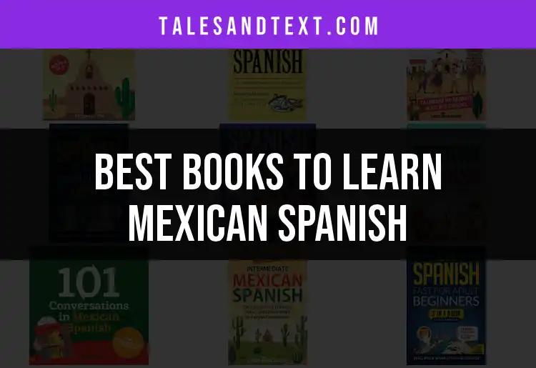 13 Essential Books to Learn Mexican Spanish Effectively