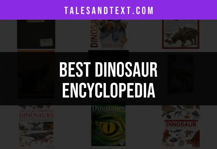11 Must-Read Dinosaur Encyclopedias for Enthusiasts