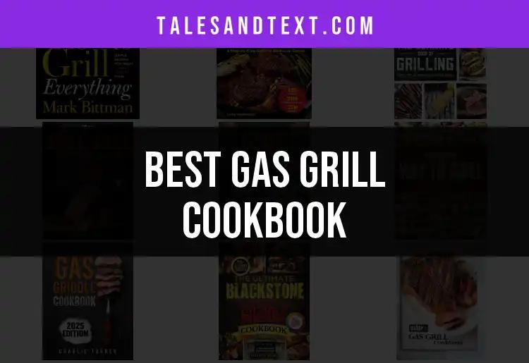 11 Must-Have Gas Grill Cookbooks for Flavorful BBQ Feasts