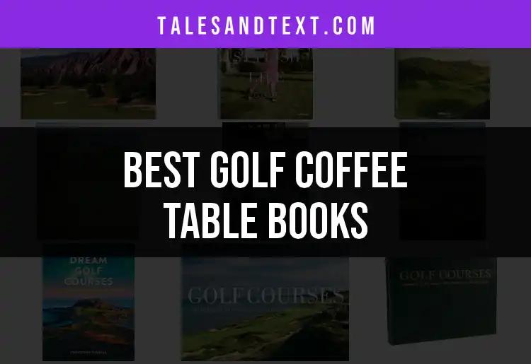 11 Must-Have Golf Coffee Table Books for Every Enthusiast