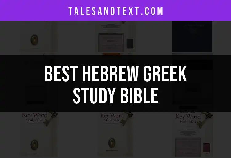 13 Best Hebrew Greek Study Bibles for Insightful Study