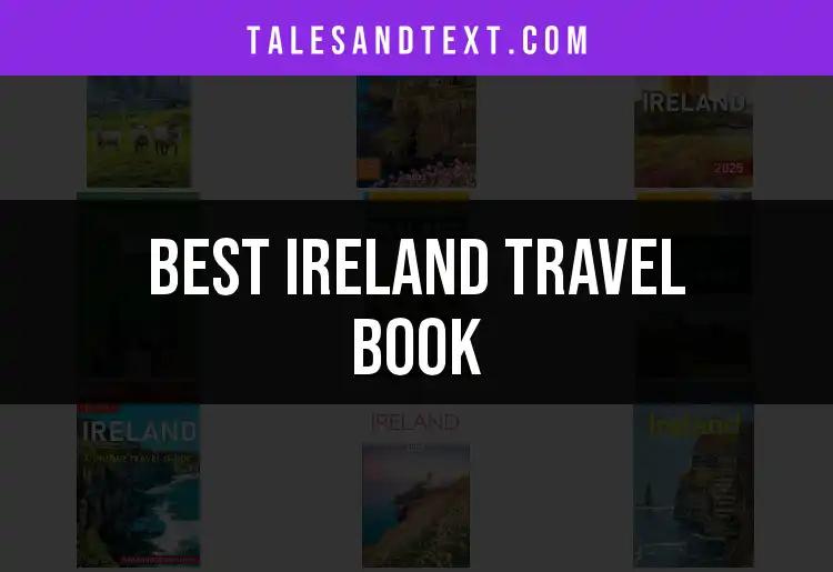 14 Must-Read Ireland Travel Books for Every Explorer