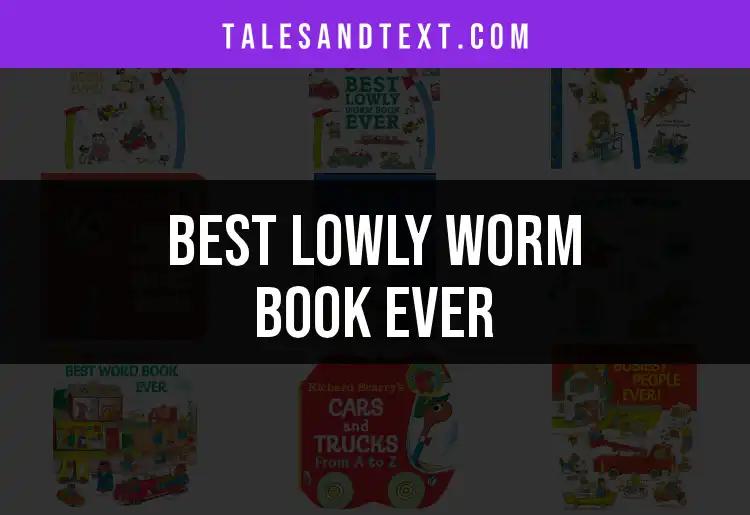 The 9 Best Lowly Worm Books for Young Readers
