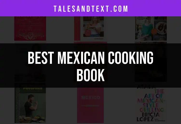 12 Must-Have Mexican Cooking Books to Spice Up Your Kitchen