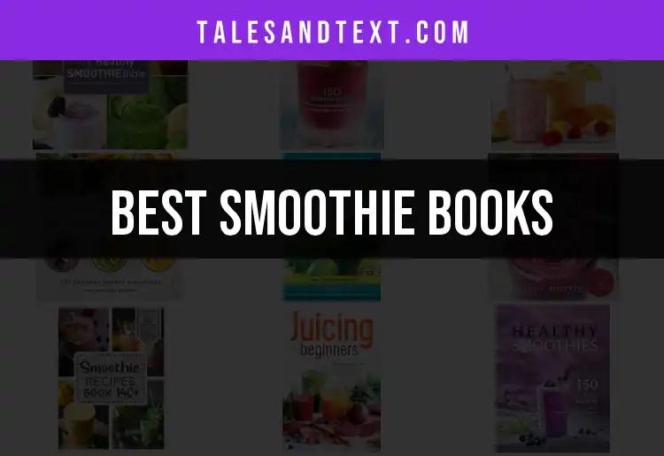 11 Must-Read Smoothie Books for Flavorful Blends