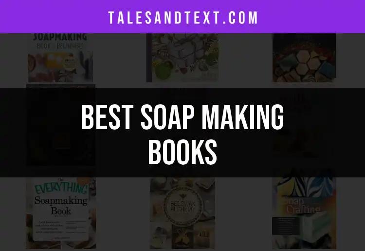 Top 10 Soap Making Books for Creative Artisans