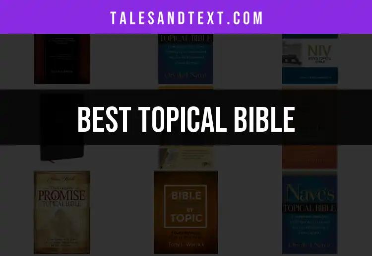 Top 10 Topical Bibles for Enriching Your Study Experience