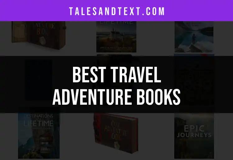14 Must-Read Travel Adventure Books for Every Wanderlust Soul
