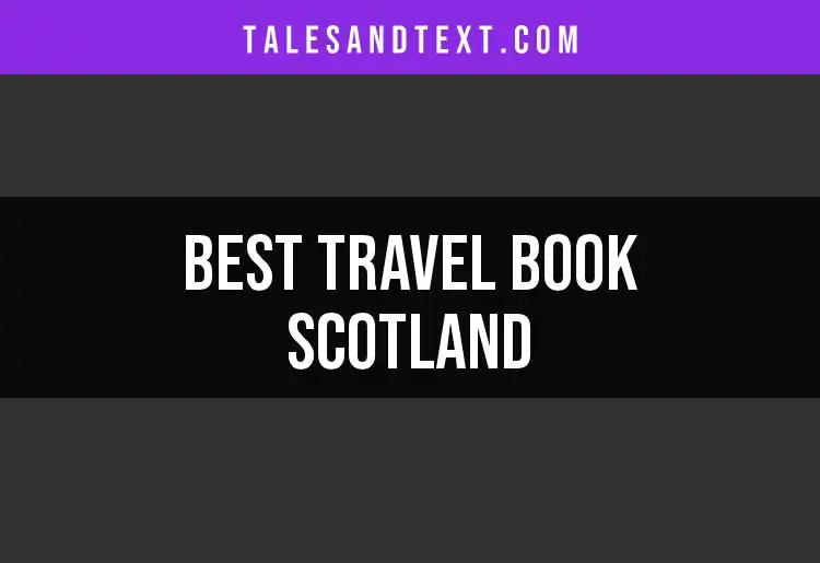11 Must-Read Travel Books for Exploring Scotland