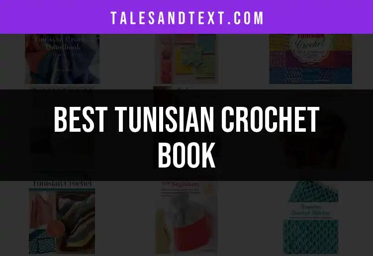 10 Must-Have Tunisian Crochet Books for Enthusiasts