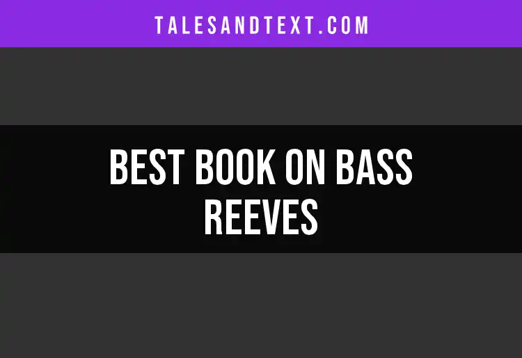 10 Must-Read Books on Bass Reeves for Every History Buff