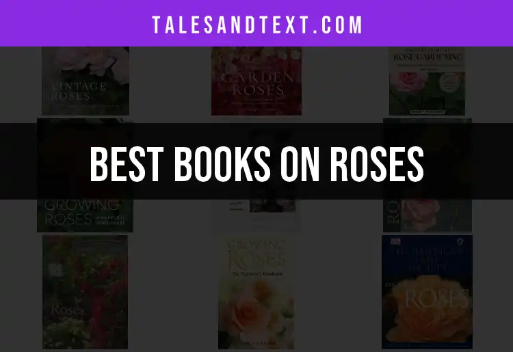 11 Stunning Books on Roses for Every Gardener's Collection